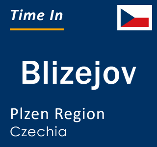 Current local time in Blizejov, Plzen Region, Czechia