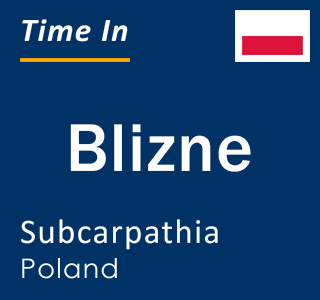 Current local time in Blizne, Subcarpathia, Poland