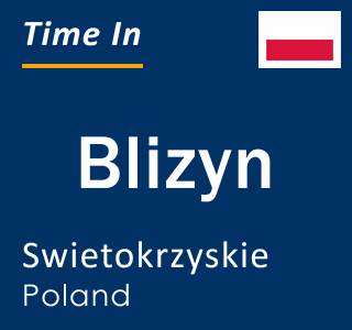 Current local time in Blizyn, Swietokrzyskie, Poland