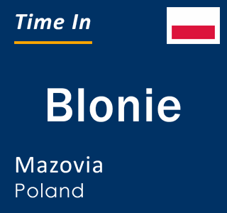 Current local time in Blonie, Mazovia, Poland