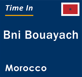 Current local time in Bni Bouayach, Morocco