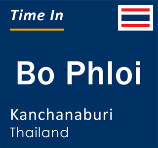 Current local time in Bo Phloi, Kanchanaburi, Thailand