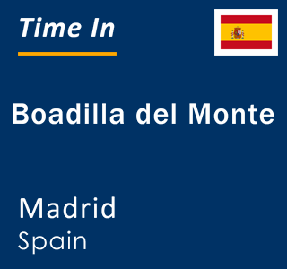 Current local time in Boadilla del Monte, Madrid, Spain