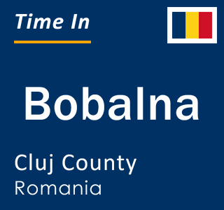 Current local time in Bobalna, Cluj County, Romania