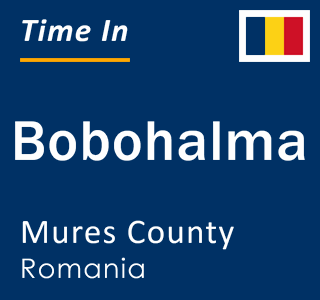 Current local time in Bobohalma, Mures County, Romania