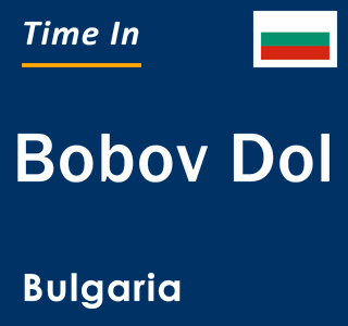 Current local time in Bobov Dol, Bulgaria