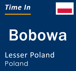 Current local time in Bobowa, Lesser Poland, Poland