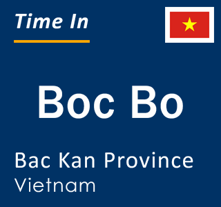 Current local time in Boc Bo, Bac Kan Province, Vietnam