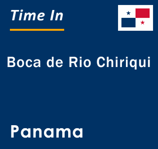 Current local time in Boca de Rio Chiriqui, Panama