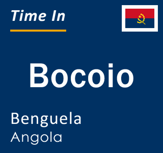 Current local time in Bocoio, Benguela, Angola