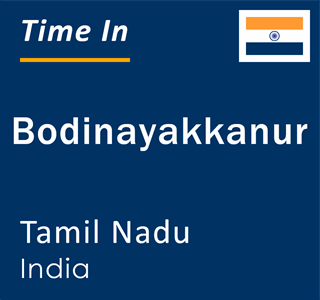 Current local time in Bodinayakkanur, Tamil Nadu, India