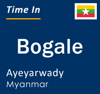 Current time in Bogale, Ayeyarwady, Myanmar