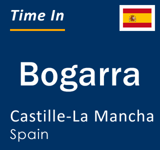 Current local time in Bogarra, Castille-La Mancha, Spain
