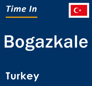 Current local time in Bogazkale, Turkey