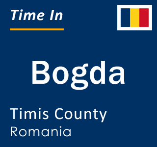 Current local time in Bogda, Timis County, Romania