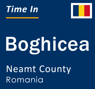 Current local time in Boghicea, Neamt County, Romania