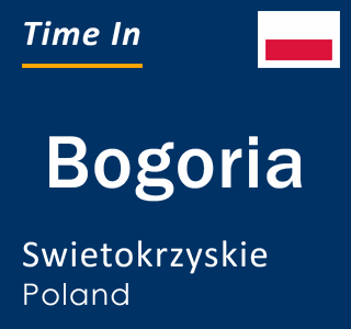 Current local time in Bogoria, Swietokrzyskie, Poland