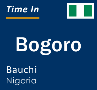 Current local time in Bogoro, Bauchi, Nigeria