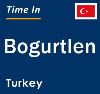 Current local time in Bogurtlen, Turkey