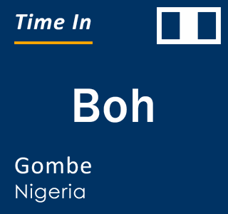Current local time in Boh, Gombe, Nigeria