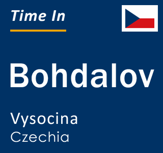 Current local time in Bohdalov, Vysocina, Czechia