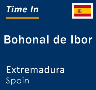 Current local time in Bohonal de Ibor, Extremadura, Spain