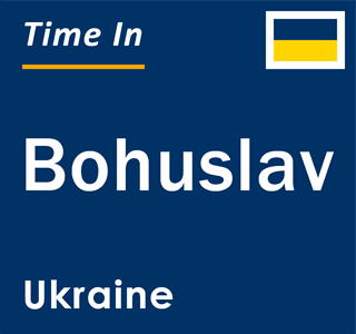 Current local time in Bohuslav, Ukraine