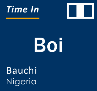 Current local time in Boi, Bauchi, Nigeria
