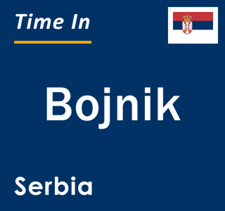 Current local time in Bojnik, Serbia