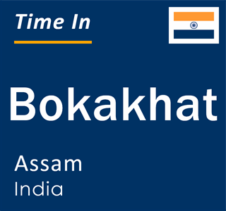 Current local time in Bokakhat, Assam, India