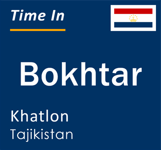 Current time in Bokhtar, Khatlon, Tajikistan