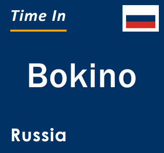 Current local time in Bokino, Russia