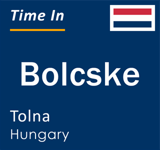 Current local time in Bolcske, Tolna, Hungary