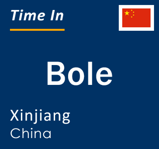 Current local time in Bole, Xinjiang, China