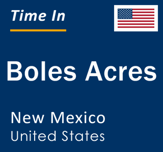 Current local time in Boles Acres, New Mexico, United States