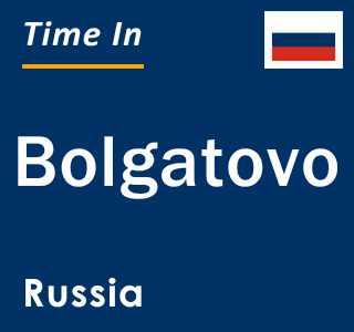 Current local time in Bolgatovo, Russia