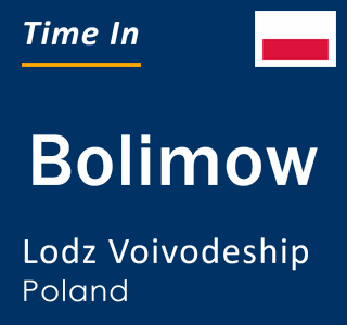 Current local time in Bolimow, Lodz Voivodeship, Poland