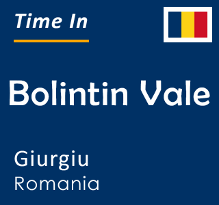 Current time in Bolintin Vale, Giurgiu, Romania