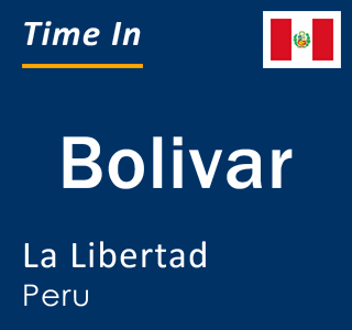 Current local time in Bolivar, La Libertad, Peru