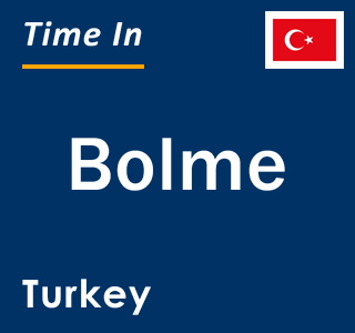 Current local time in Bolme, Turkey