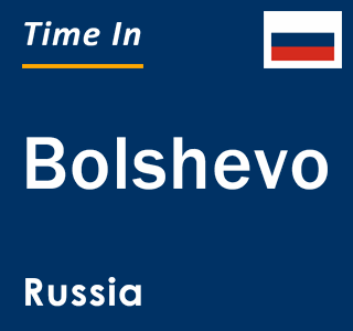 Current local time in Bolshevo, Russia