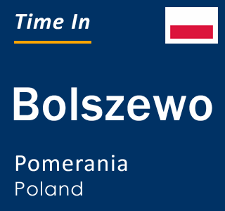 Current local time in Bolszewo, Pomerania, Poland