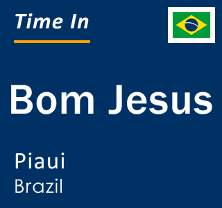 Current local time in Bom Jesus, Piaui, Brazil