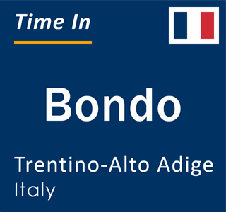 Current local time in Bondo, Trentino-Alto Adige, Italy