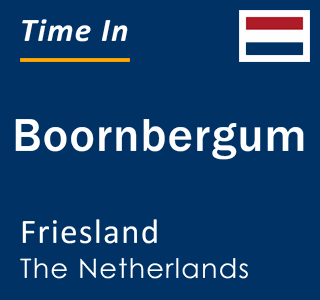 Current local time in Boornbergum, Friesland, The Netherlands