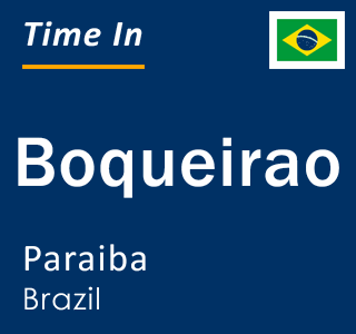 Current local time in Boqueirao, Paraiba, Brazil