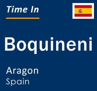 Current local time in Boquineni, Aragon, Spain