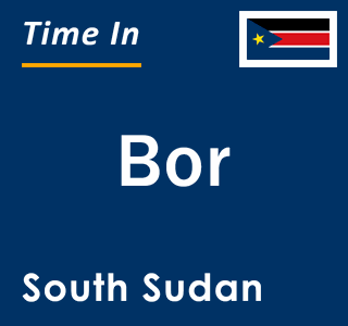 Current local time in Bor, South Sudan