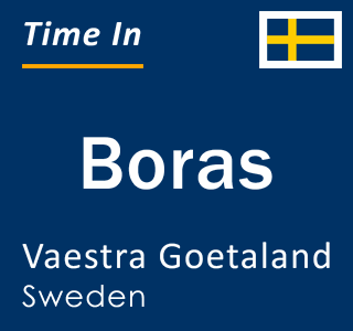Current local time in Boras, Vaestra Goetaland, Sweden