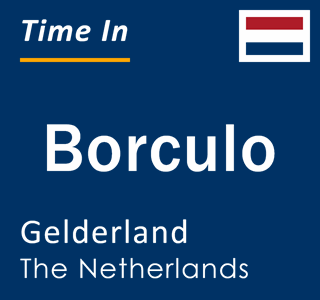 Current local time in Borculo, Gelderland, The Netherlands